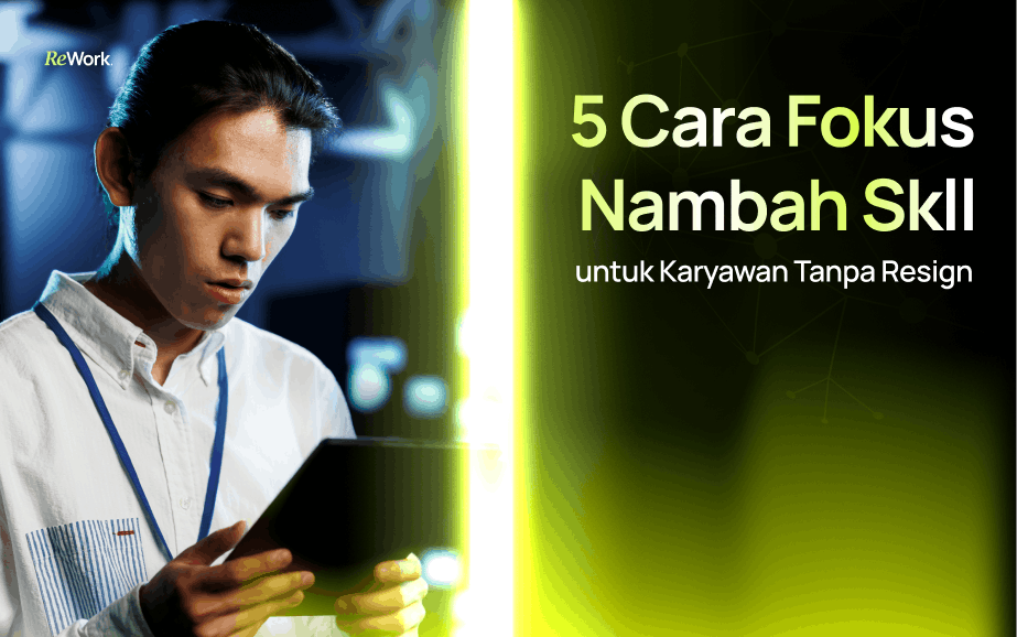 5 Cara Fokus Nambah Skill untuk Karyawan Tanpa Resign