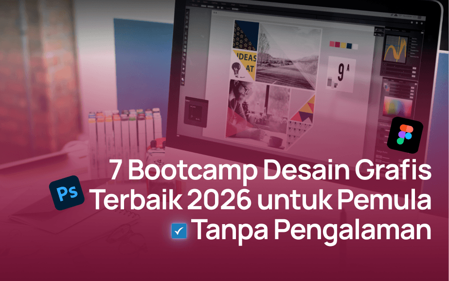 7 Bootcamp Desain Grafis Terbaik 2026 untuk Pemula Tanpa Pengalaman
