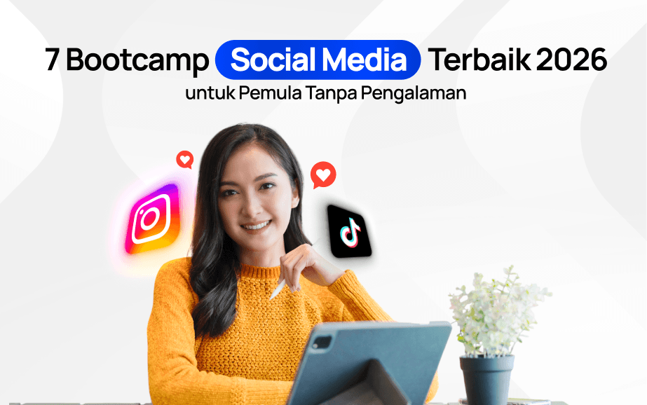 7 Bootcamp Social Media Terbaik 2026 untuk Pemula Tanpa Pengalaman