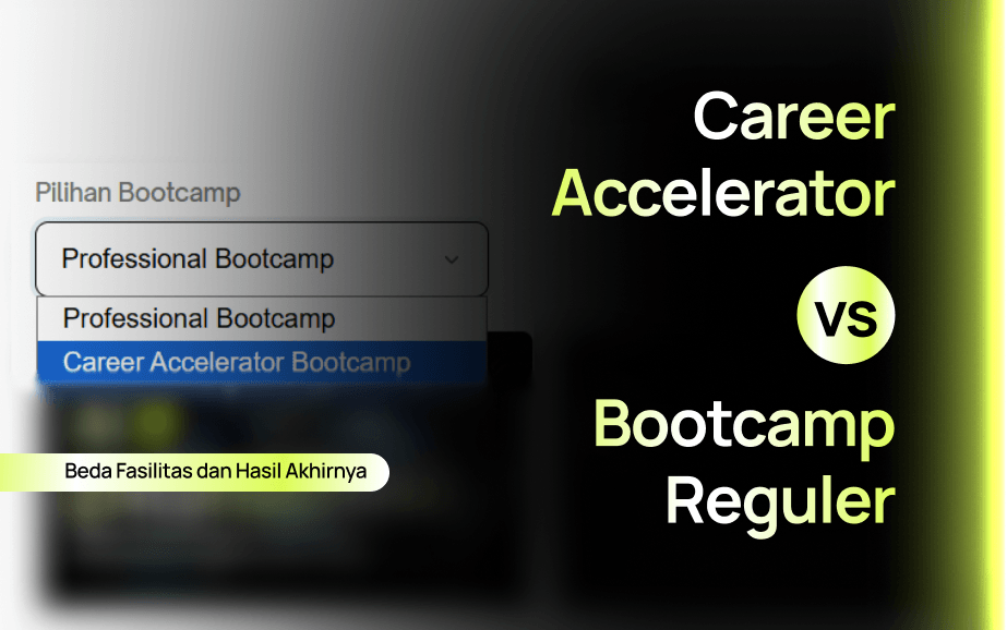 Career Accelerator vs Bootcamp Reguler_ Beda Fasilitas dan Hasil Akhirnya