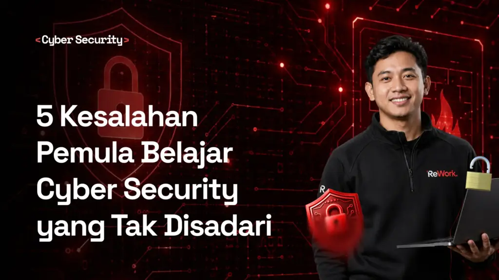 5 Kesalahan Pemula Belajar Cyber Security yang Tak Disadari