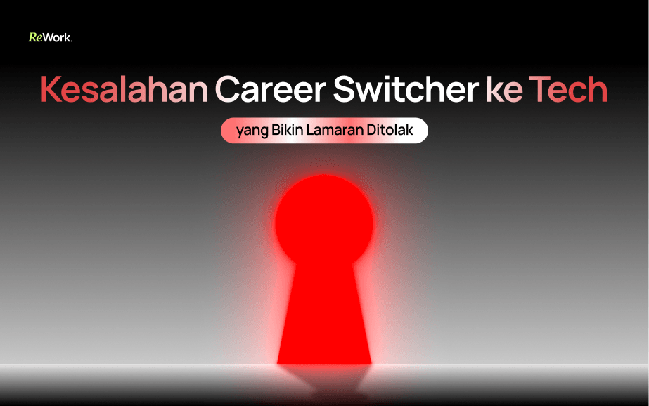 Kesalahan Career Switcher ke Tech yang Bikin Lamaran Ditolak